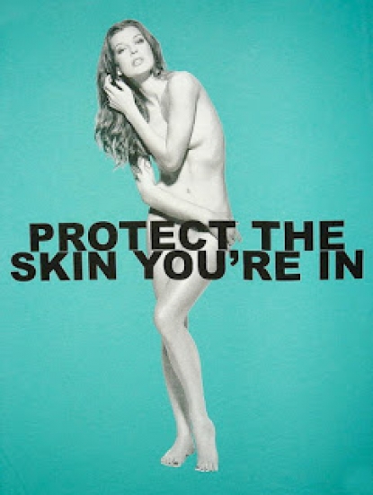 PROTECT THE SKIN YOU' RE IN